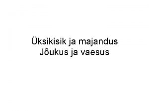 ksikisik ja majandus Jukus ja vaesus Jukus ja