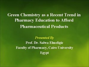 Green Chemistry as a Recent Trend in Pharmacy