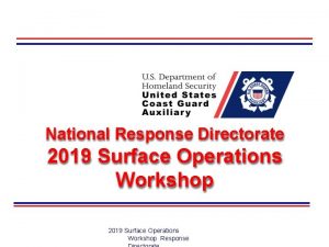 National Response Directorate 2019 Surface Operations Workshop Response