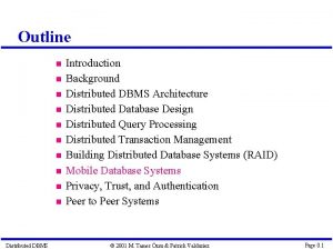 Outline Distributed DBMS Introduction Background Distributed DBMS Architecture