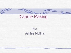 Candle Making By Ashlee Mullins Candle Making Candle