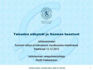 Talouden nkymt ja Suomen haasteet Juhlaseminaari Suomen talous