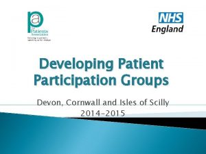 Developing Patient Participation Groups Devon Cornwall and Isles
