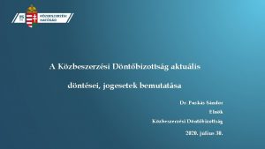 A Kzbeszerzsi Dntbizottsg aktulis dntsei jogesetek bemutatsa Dr
