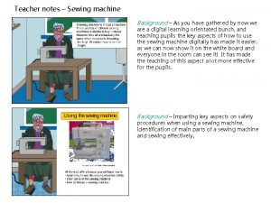 Teacher notes Sewing machine Background As you have