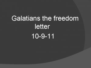 Galatians the freedom letter 10 9 11 Gal