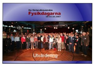 Utvrdering Utvrderarna Av totalt 101 deltagare fyllde 39