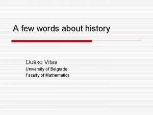 A few words about history Duko Vitas University