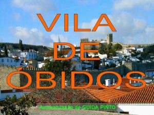 Apresentao de GUIDA PINTO A vila de bidos