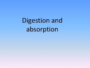 Digestion and absorption Digestion of carbohydrate The main