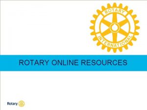 ROTARY ONLINE RESOURCES WWW ROTARY ORG MY ROTARY