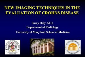 NEW IMAGING TECHNIQUES IN THE EVALUATION OF CROHNS