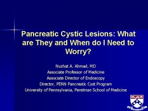 Pancreatic Cystic Lesions What are They and When