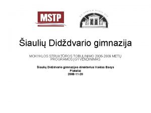 iauli Diddvario gimnazija MOKYKLOS STRUKTROS TOBULINIMO 2006 2009