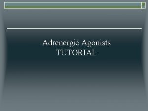 Adrenergic Agonists TUTORIAL Question 1 o i ii