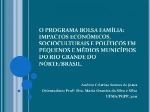 O PROGRAMA BOLSA FAMLIA IMPACTOS ECONMICOS SOCIOCULTURAIS E