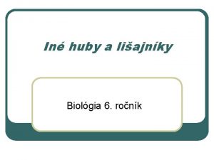 In huby a liajnky Biolgia 6 ronk Kvasinky