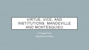 VIRTUE VICE AND INSTITUTIONS MANDEVILLE AND MONTESQUIEU Dr