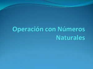 Operacin con Nmeros Naturales Adicin o Suma Suma