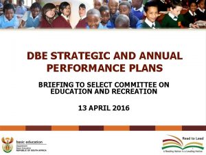 DBE STRATEGIC AND ANNUAL PERFORMANCE PLANS BRIEFING TO