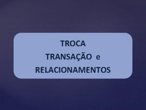 TROCA TRANSAO e RELACIONAMENTOS Albert Einstein dizia No