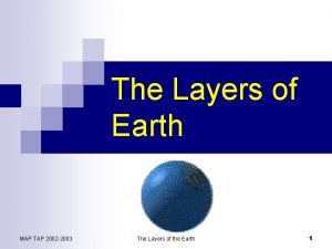 The Layers of Earth MAP TAP 2002 2003