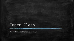 Inner Class Afandi Nur Aziz Thohari S T