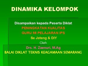 DINAMIKA KELOMPOK Disampaikan kepada Peserta Diklat PENINGKATAN KUALITAS