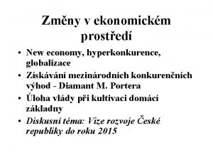 Zmny v ekonomickm prosted New economy hyperkonkurence globalizace