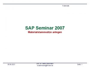 Foliensatz SAP Seminar 2007 Materialstammstze anlegen 08 06