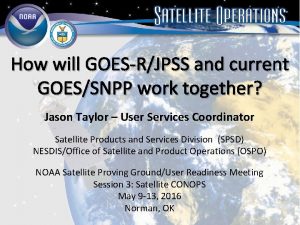 How will GOESRJPSS and current GOESSNPP work together