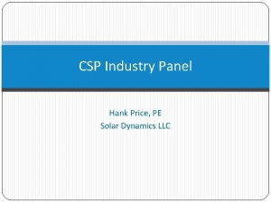 CSP Industry Panel Hank Price PE Solar Dynamics