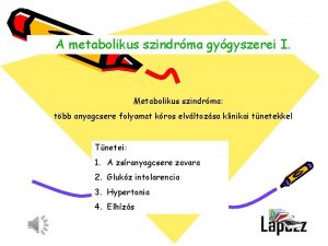 A metabolikus szindrma gygyszerei I Metabolikus szindrma tbb