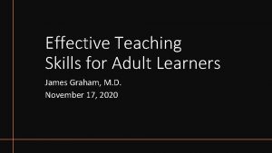 Effective Teaching Skills for Adult Learners James Graham