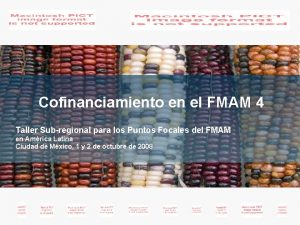 Cofinanciamiento en el FMAM 4 Click to edit