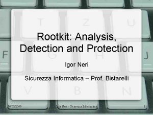 Rootkit Analysis Detection and Protection Igor Neri Sicurezza