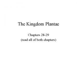 The Kingdom Plantae Chapters 28 29 read all