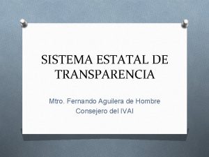 SISTEMA ESTATAL DE TRANSPARENCIA Mtro Fernando Aguilera de