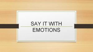 SAY IT WITH EMOTIONS Explanation about emotions Emotion