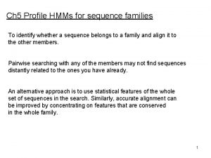 Ch 5 Profile HMMs for sequence families To