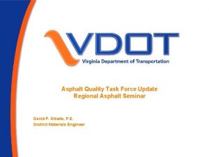 Asphalt Quality Task Force Update Regional Asphalt Seminar