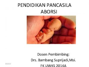 PENDIDIKAN PANCASILA ABORSI 652021 Dosen Pembimbing Drs Bambang