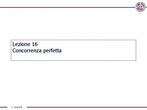 Lezione 16 Concorrenza perfetta F Spigarelli Le forme