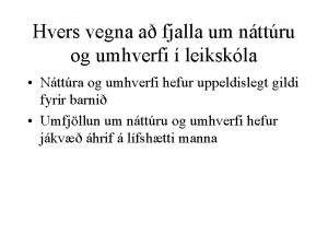 Hvers vegna a fjalla um nttru og umhverfi