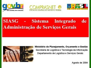 SIASG Sistema Integrado Administrao de Servios Gerais de