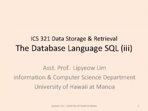 ICS 321 Data Storage Retrieval The Database Language