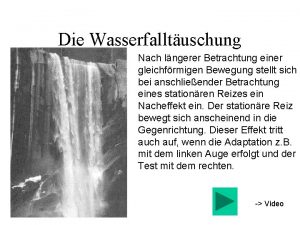 Die Wasserfalltuschung Nach lngerer Betrachtung einer gleichfrmigen Bewegung