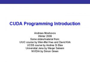 CUDA Programming Introduction to CUDA Programming Andreas Moshovos