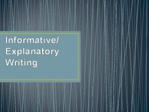 Purpose of informative/explanatory writing