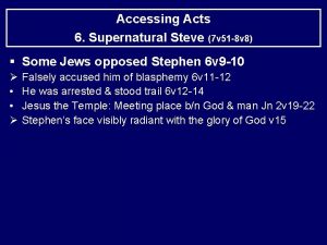 Accessing Acts 6 Supernatural Steve 7 v 51